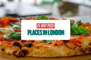 25 Best Pizza Places in London (2026)